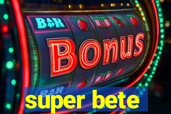 super bete